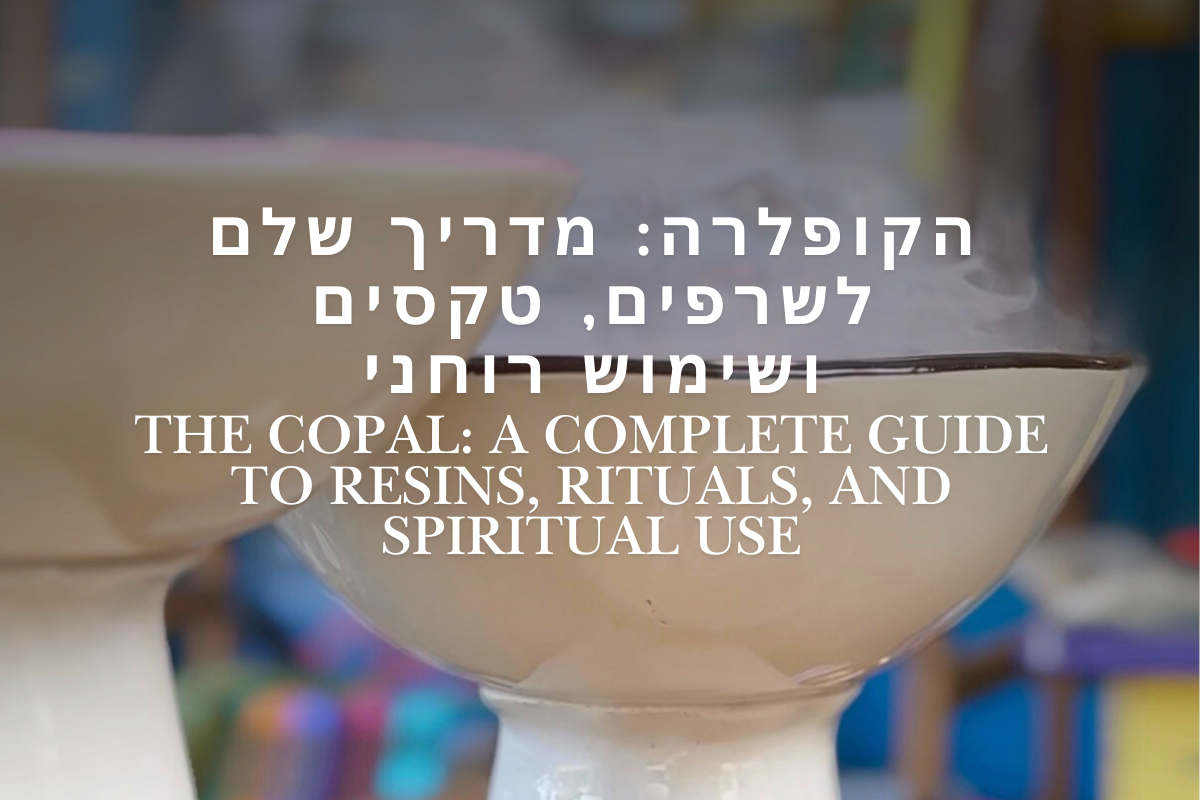 הקופלרה: מדריך שלם לשרפים, טקסים ושימוש רוחני